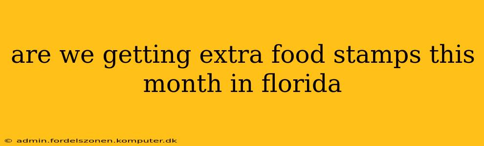 are we getting extra food stamps this month in florida