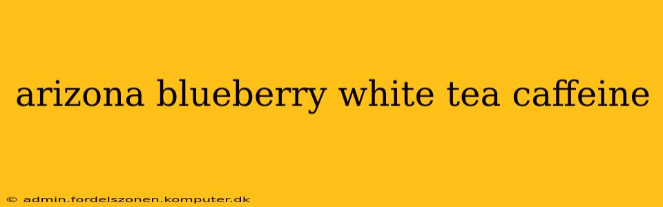 arizona blueberry white tea caffeine