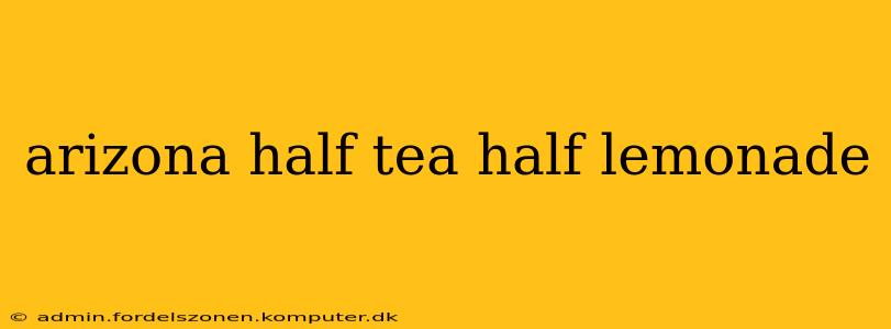 arizona half tea half lemonade