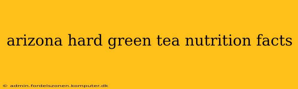 arizona hard green tea nutrition facts