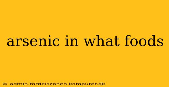 arsenic in what foods