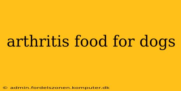 arthritis food for dogs