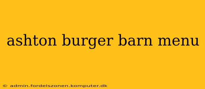 ashton burger barn menu