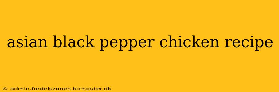 asian black pepper chicken recipe