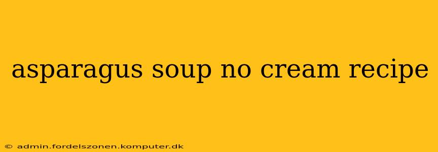 asparagus soup no cream recipe