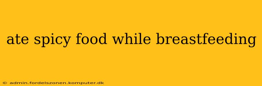 ate spicy food while breastfeeding