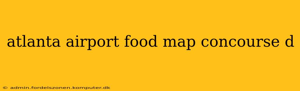 atlanta airport food map concourse d