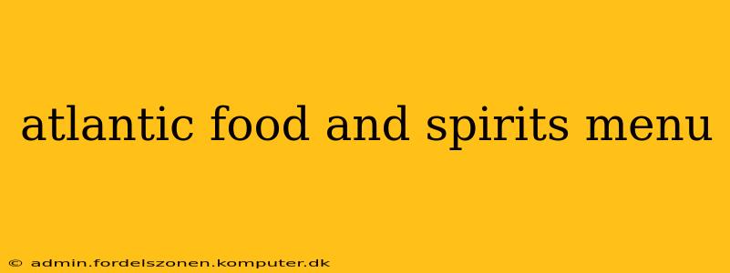 atlantic food and spirits menu