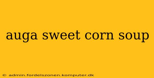 auga sweet corn soup