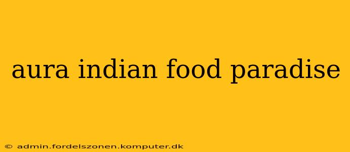aura indian food paradise