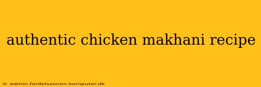 authentic chicken makhani recipe