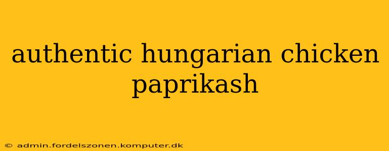 authentic hungarian chicken paprikash