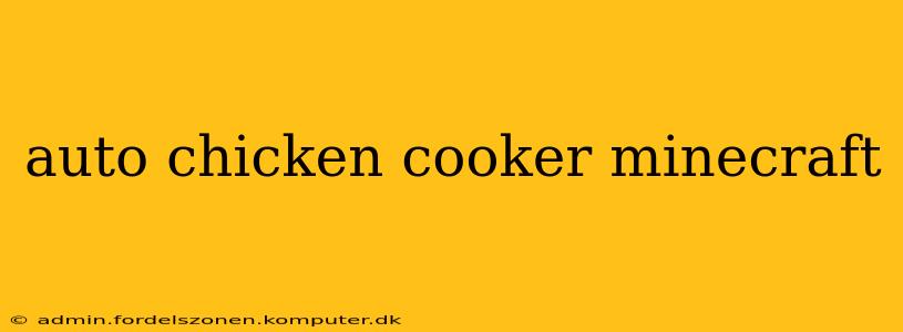 auto chicken cooker minecraft