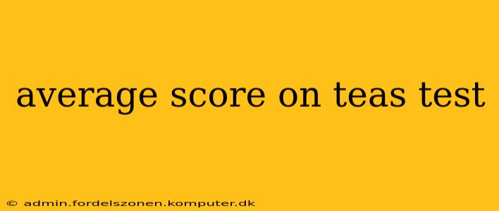 average score on teas test