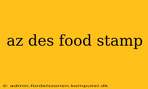 az des food stamp