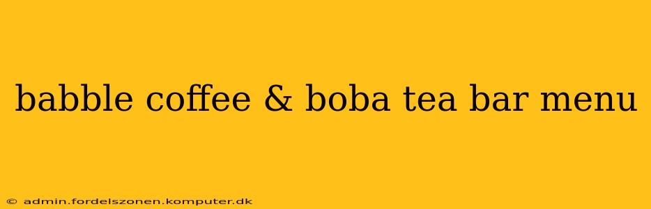 babble coffee & boba tea bar menu