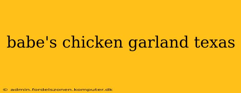 babe's chicken garland texas