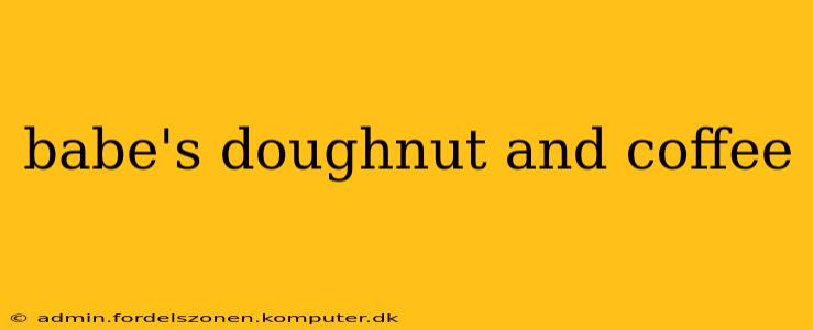 babe's doughnut and coffee