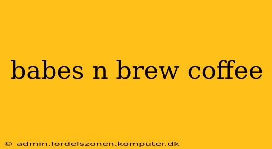 babes n brew coffee