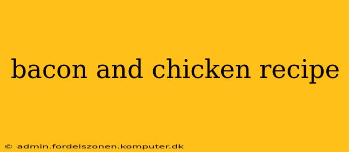 bacon and chicken recipe