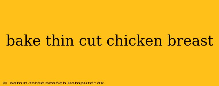 bake thin cut chicken breast