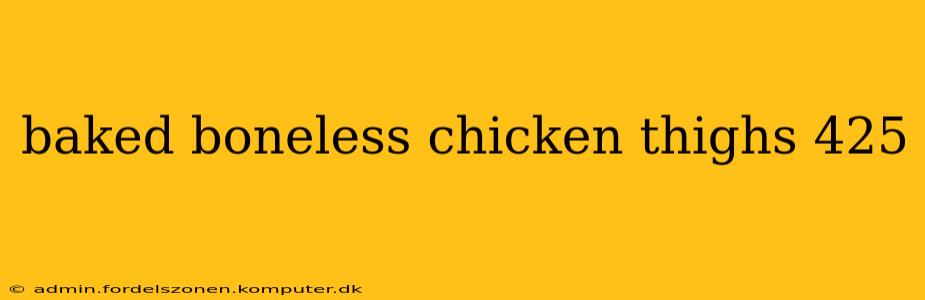baked boneless chicken thighs 425
