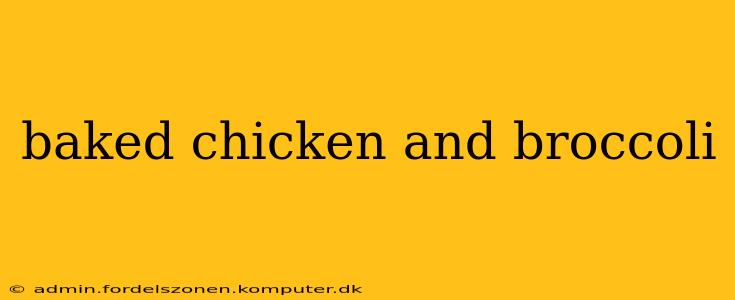 baked chicken and broccoli