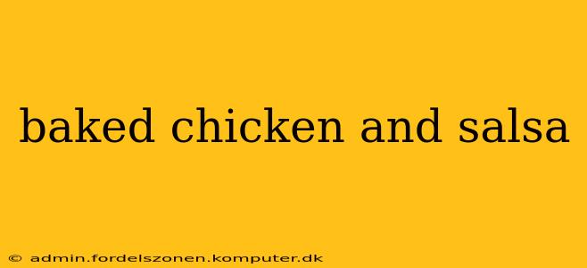 baked chicken and salsa
