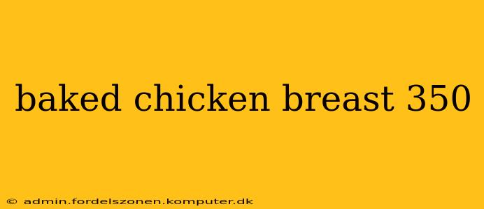baked chicken breast 350