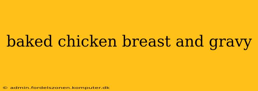 baked chicken breast and gravy