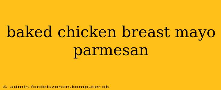 baked chicken breast mayo parmesan