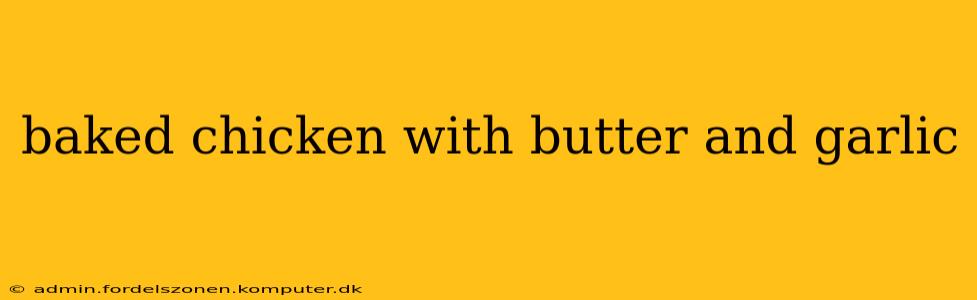 baked chicken with butter and garlic