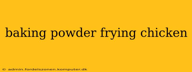 baking powder frying chicken