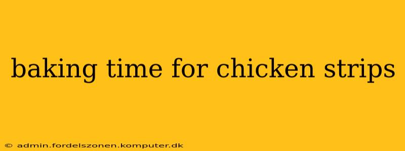 baking time for chicken strips