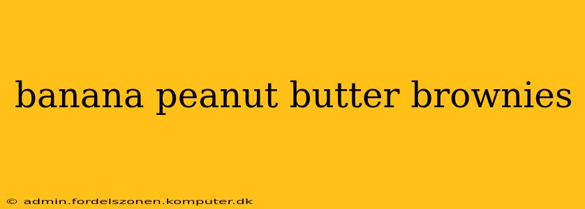 banana peanut butter brownies