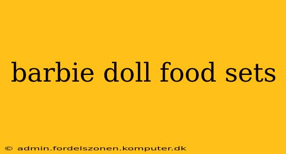 barbie doll food sets