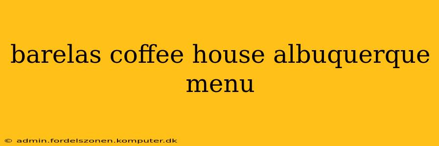 barelas coffee house albuquerque menu