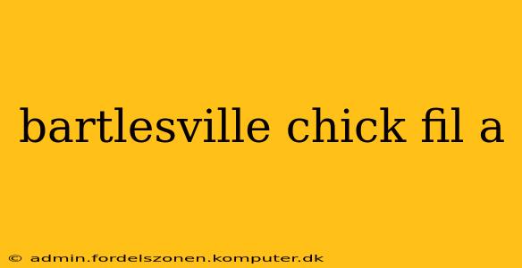 bartlesville chick fil a