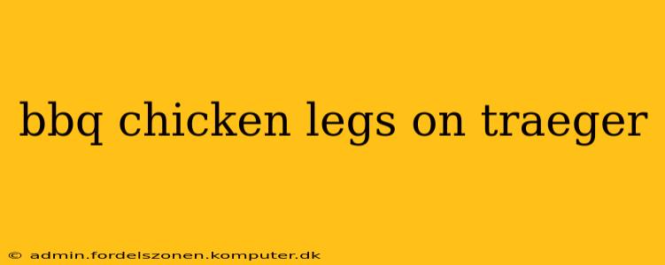 bbq chicken legs on traeger