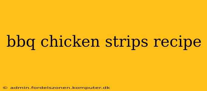 bbq chicken strips recipe