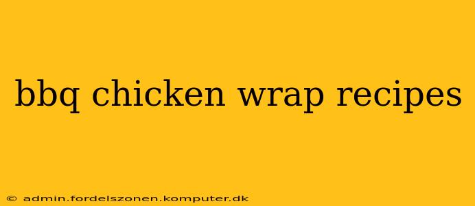 bbq chicken wrap recipes