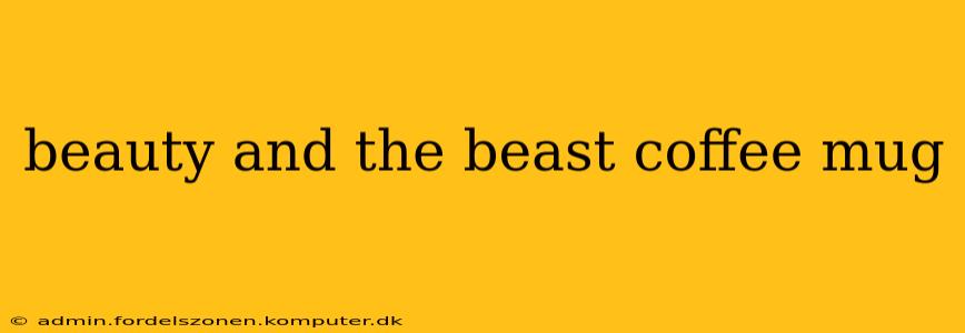 beauty and the beast coffee mug