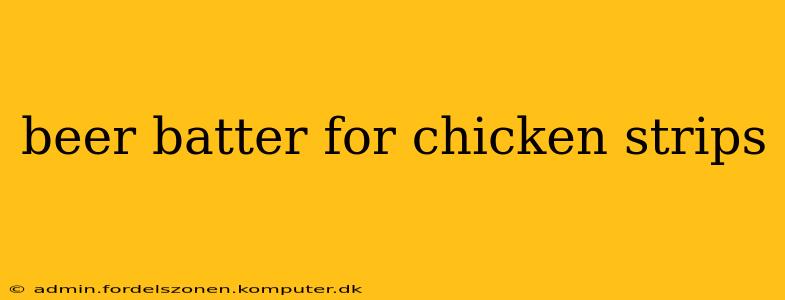 beer batter for chicken strips