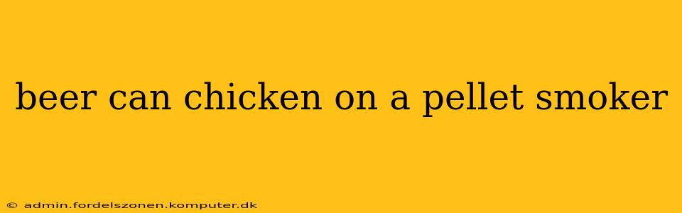 beer can chicken on a pellet smoker
