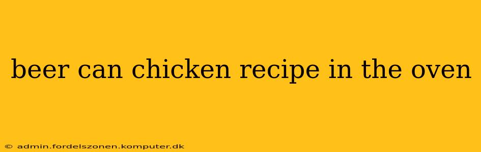 beer can chicken recipe in the oven