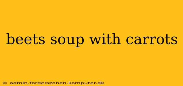 beets soup with carrots