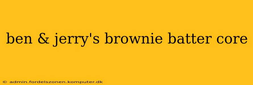 ben & jerry's brownie batter core