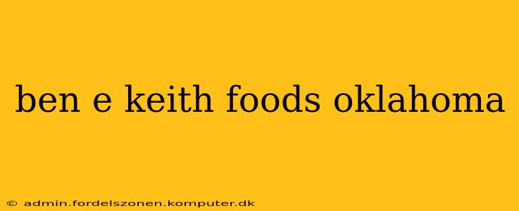 ben e keith foods oklahoma