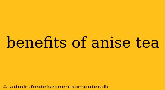 benefits of anise tea