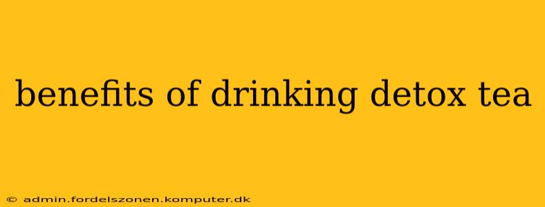 benefits of drinking detox tea